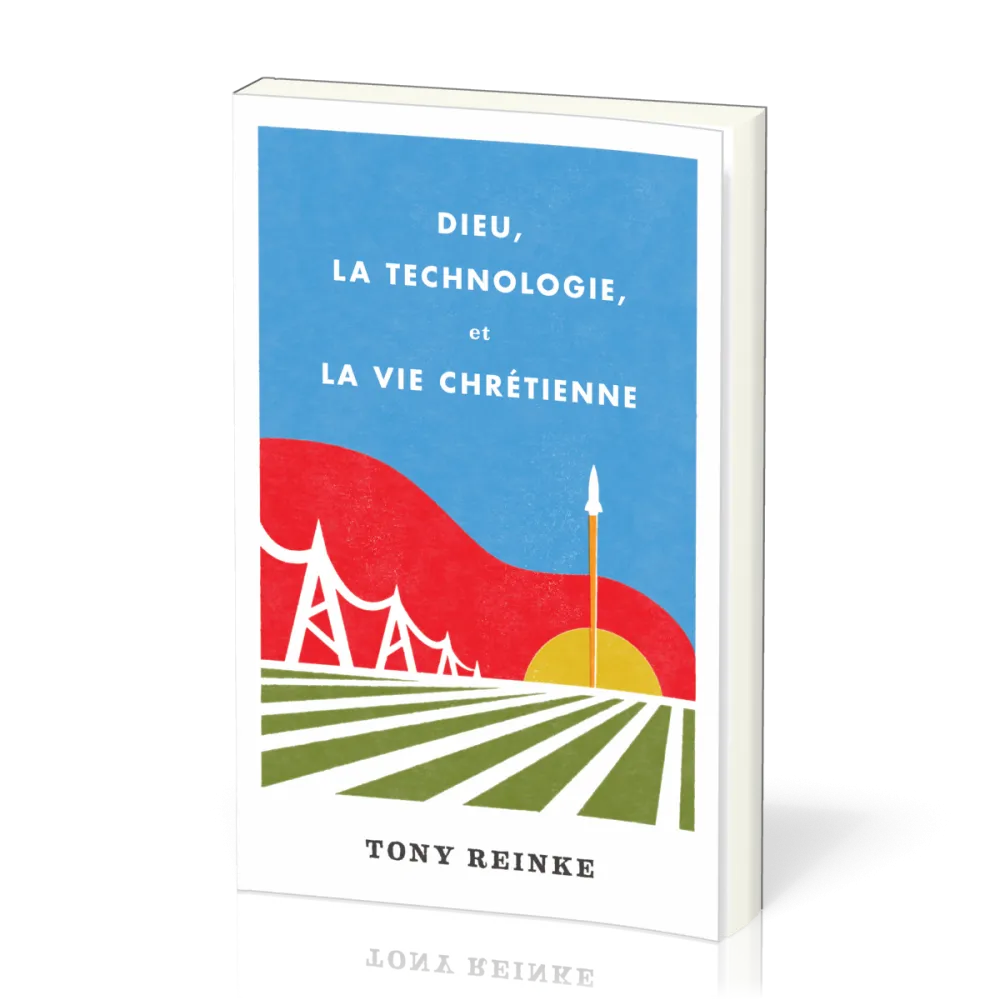 Dieu, la technologie et la vie chrétienne