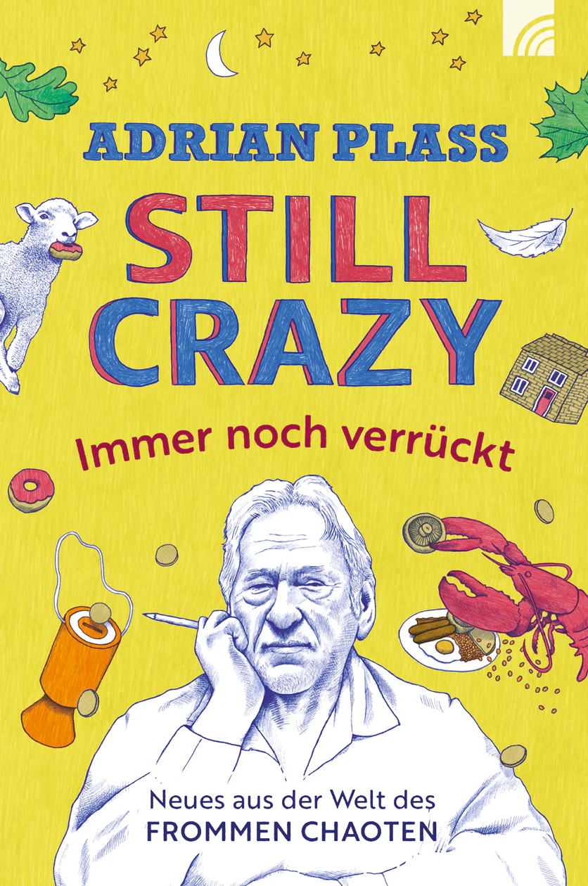 Still Crazy - immer noch verrückt - Neues aus der Welt des frommen Chaoten