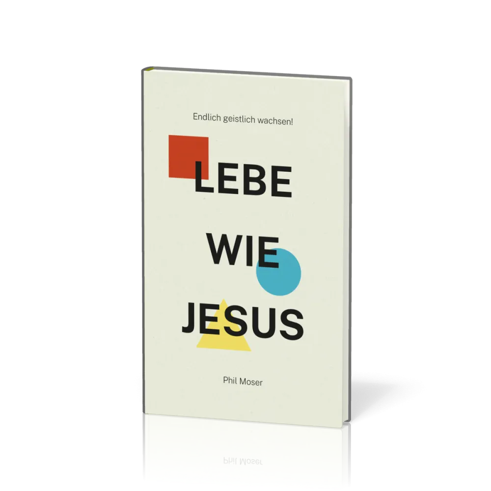 LEBE WIE JESUS - Endlich geistlich wachsen!