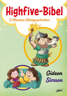 Highfive-Bibel 4 - Gideon, Simson - 5-Minuten-Bibelgeschichten