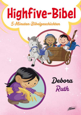 Highfive-Bibel 5 - Debora, Rut - 5-Minuten-Bibelgeschichten