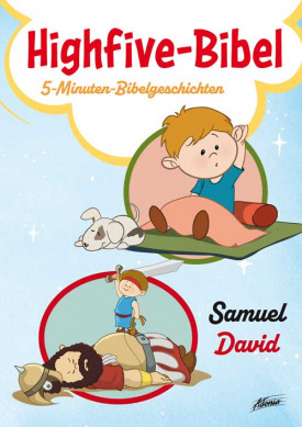 Highfive-Bibel 6 - Samuel, David - 5-Minuten-Bibelgeschichten