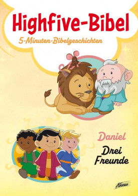 Highfive-Bibel 8 - Daniel, Die drei Freunde - 5-Minuten-Bibelgeschichten