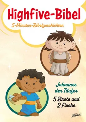Highfive-Bibel 11 - Johannes der Täufer - 5 Brote und 2 Fische - 5-Minuten-Bibelgeschichten