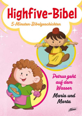 Highfive-Bibel 12 - Petrus, Maria und Marta - 5-Minuten-Bibelgeschichten