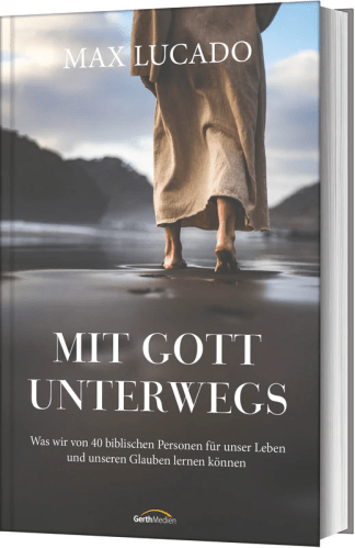 Mit Gott unterwegs - Was wir von 40 biblischen Personen für unser Leben und unseren Glauben ...