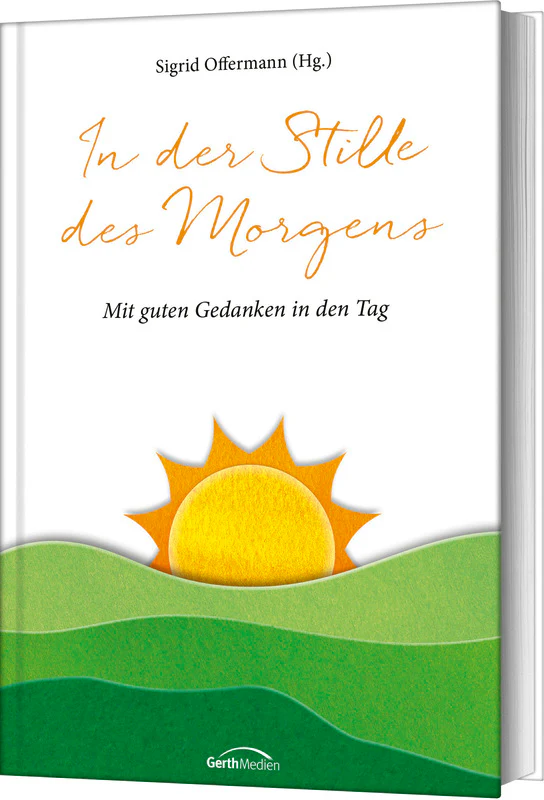 In der Stille des Morgens - Mit guten Gedanken in den Tag