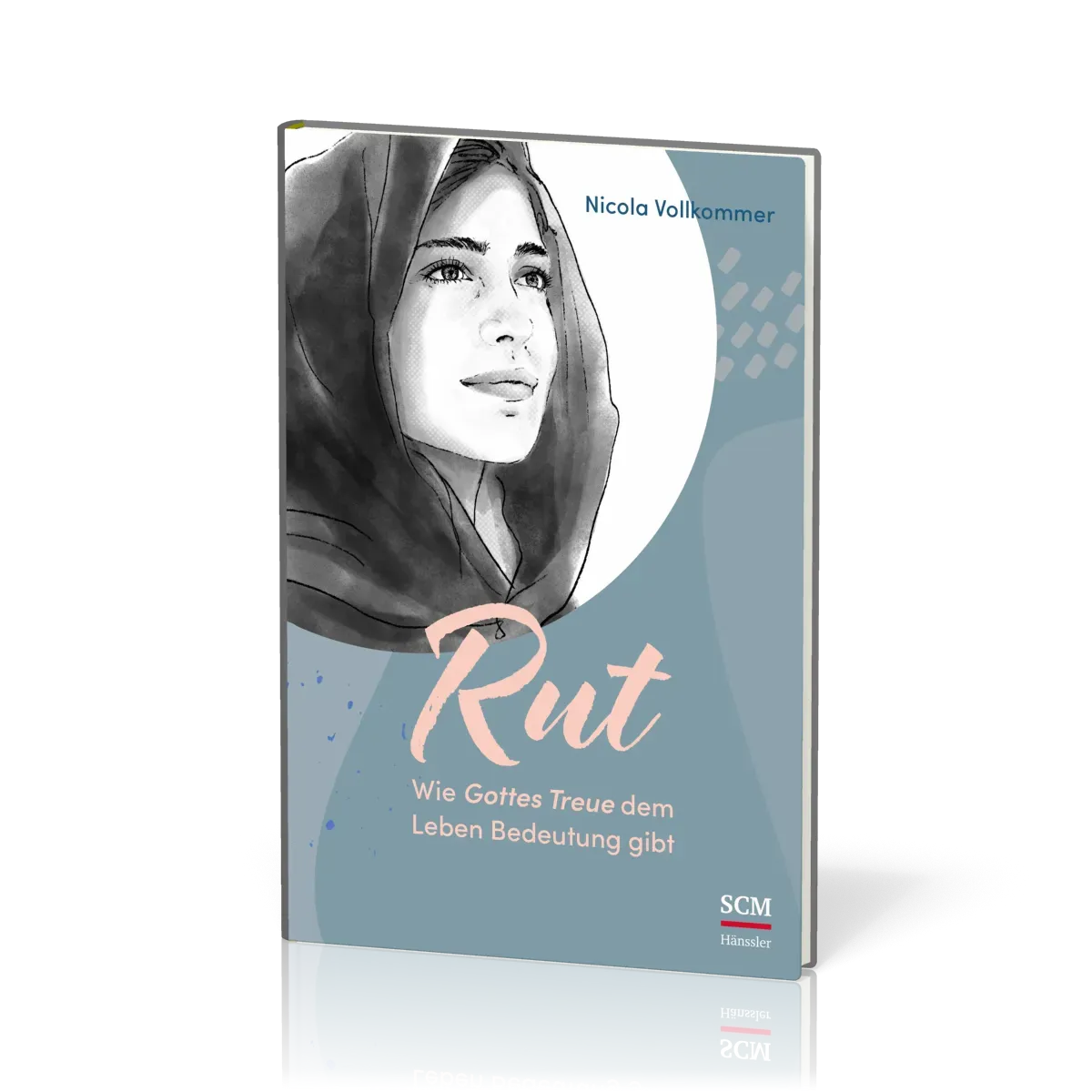 Rut - Wie Gottes Treue dem Leben Bedeutung gibt