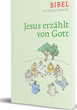 Jesus erzählt von Gott - Bibel in leichter Sprache