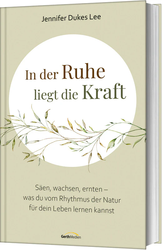 In der Ruhe liegt die Kraft - Säen, wachsen, ernten - was du vom Rhythmus der Natur für dein...