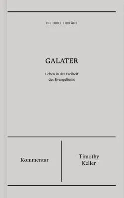 Galater (Kommentar) - Leben in der Freiheit des Evangeliums - Reihe Die Bibel erklärt