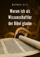 Warum ich als Wissenschaftler der Bibel glaube - A5 Broschüre