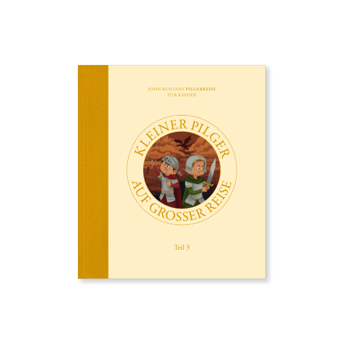 Kleiner Pilger auf grosser Reise - John Bunyans Pilgerreise für Kinder - Teil 3