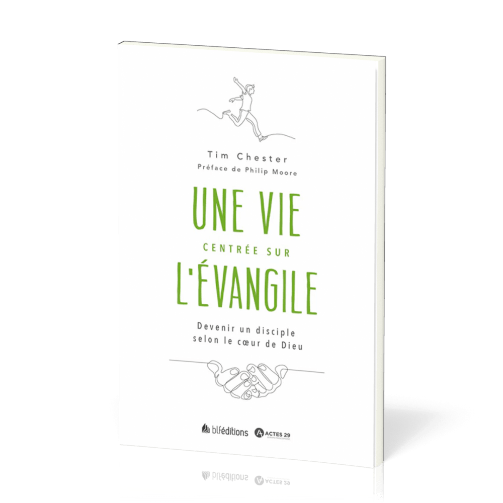 Une vie centrée sur l'Évangile - Devenir un disciple selon le cœur de Dieu