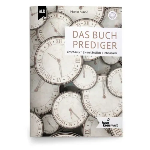 Das Buch Prediger - anschaulich - verständlich - lebensnah