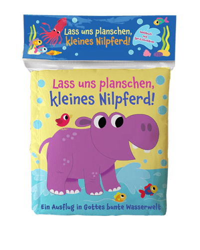 Lass uns planschen, kleines Nilpferd! (Badebuch)