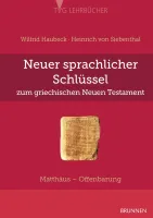 NEUER SPRACHLICHER SCHLÜSSEL ZUM GRIECHISCHEN NEUEN TESTAMENT - MATTHÄUS BIS OFFENBARUNG