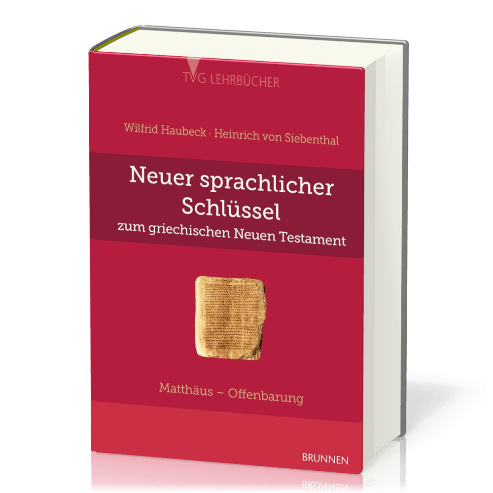 NEUER SPRACHLICHER SCHLÜSSEL ZUM GRIECHISCHEN NEUEN TESTAMENT - MATTHÄUS BIS OFFENBARUNG