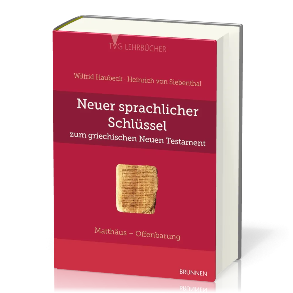 NEUER SPRACHLICHER SCHLÜSSEL ZUM GRIECHISCHEN NEUEN TESTAMENT - MATTHÄUS BIS OFFENBARUNG