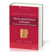 NEUER SPRACHLICHER SCHLÜSSEL ZUM GRIECHISCHEN NEUEN TESTAMENT - MATTHÄUS BIS OFFENBARUNG