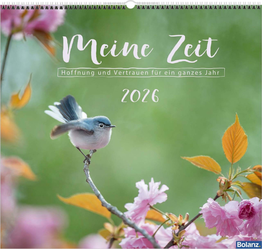 Meine Zeit - Hoffnung und Vertrauen für ein ganzes Jahr - Wandkalender