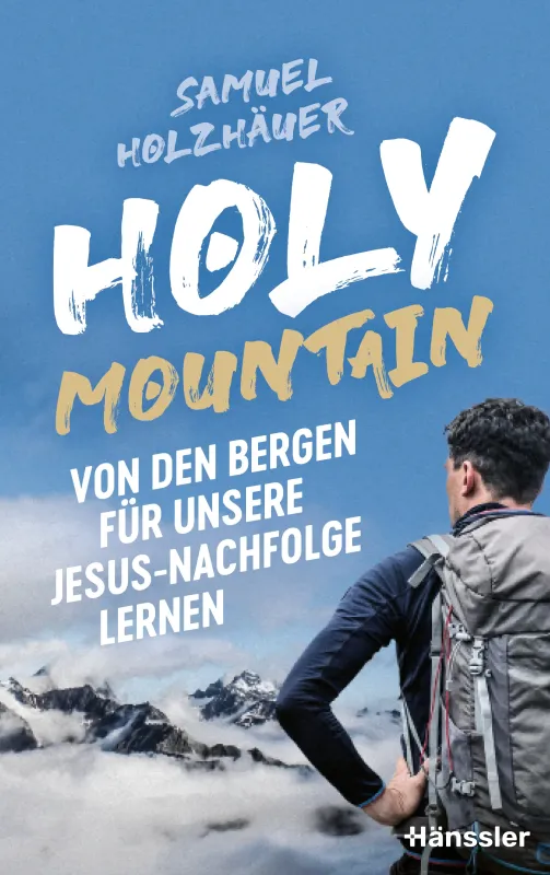 Holy Mountain - Von den Bergen für unsere Jesus-Nachfolge lernen