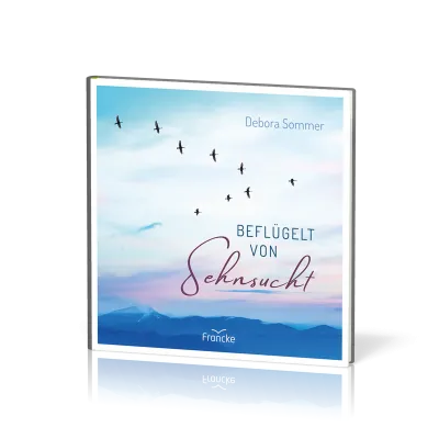 Beflügelt von Sehnsucht