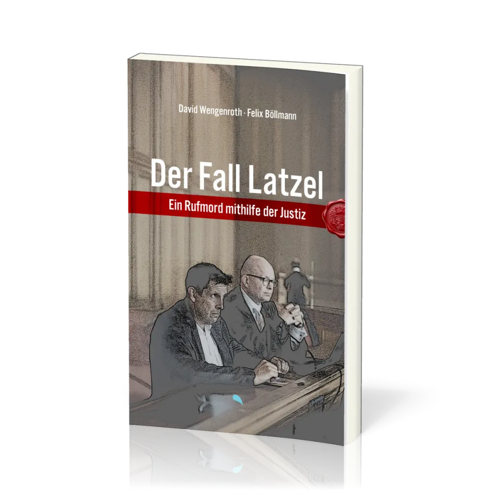 Der Fall Latzel - Ein Rufmord mithilfe der Justiz