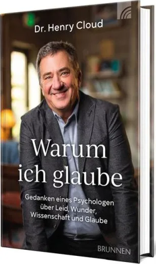 Warum ich glaube - Gedanken eines Psychologen über Leid, Wunder, Wissenschaft und Glaube