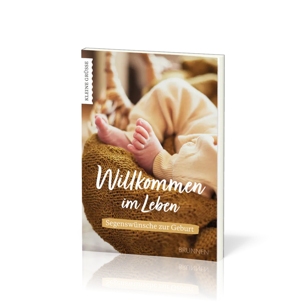 Willkommen im Leben - Segenswünsche zur Geburt