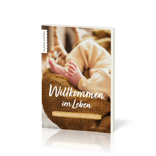 Willkommen im Leben - Segenswünsche zur Geburt