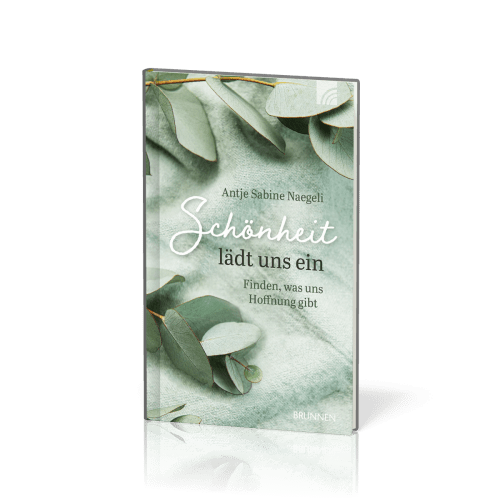 Schönheit lädt uns ein - Finden, was uns Hoffnung gibt