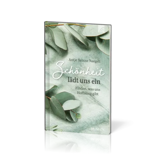 Schönheit lädt uns ein - Finden, was uns Hoffnung gibt