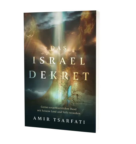 Das Israel Dekret - Gottes unzerbrechlichen Bund mit Seinem Land und Volk verstehen