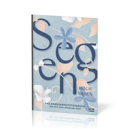 Segen hoch sieben - das Dankbarkeitstagebuch, das dich mehr entdecken lässt