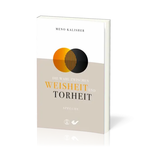 Die Wahl zwischen Weisheit und Torheit - Sprüche