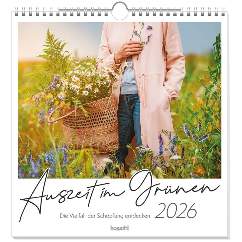 Auszeit im Grünen - Die Vielfalt der Schöpfung entdecken - Wandkalender