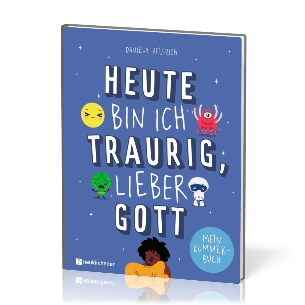 Heute bin ich traurig, lieber Gott - Mein Kummerbuch