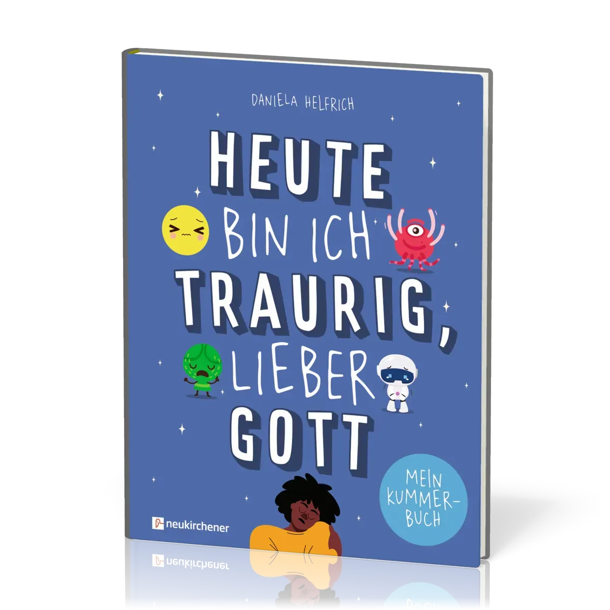 Heute bin ich traurig, lieber Gott - Mein Kummerbuch