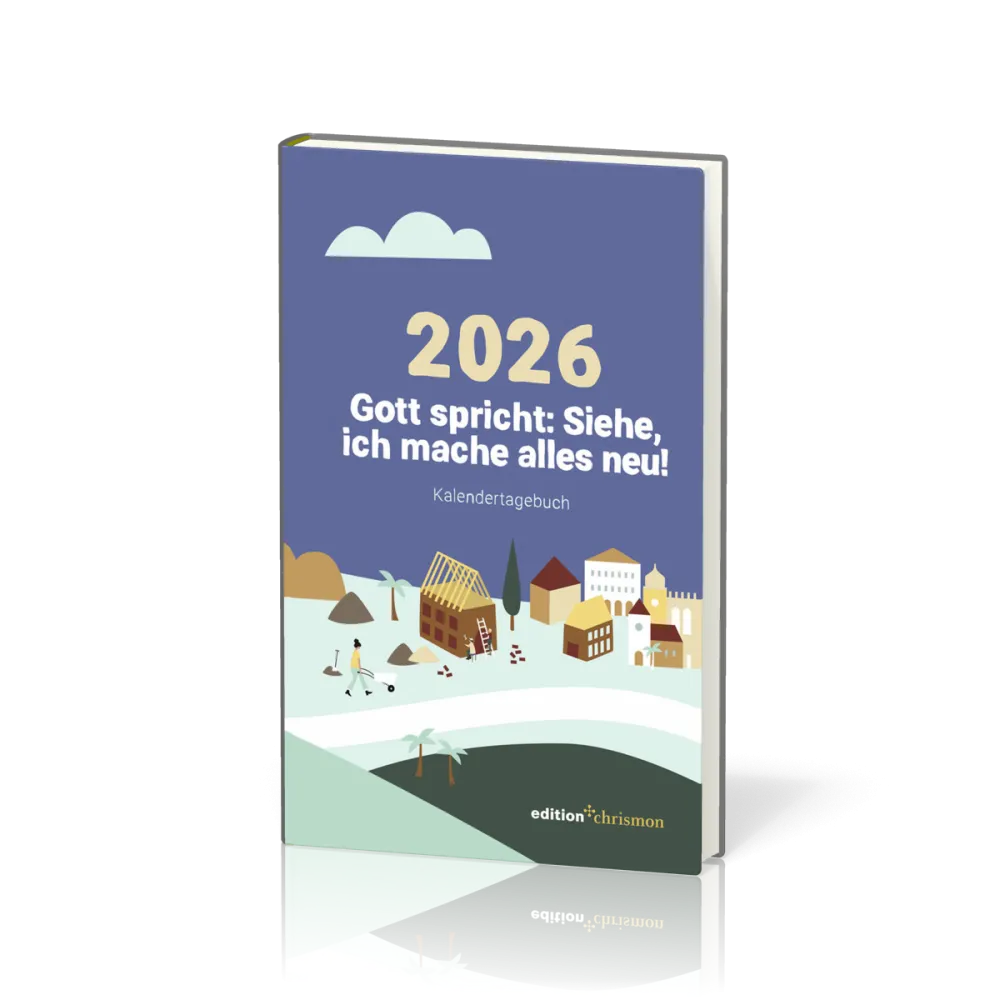 Gott spricht: Siehe, ich mache alles neu - Kalendertagebuch