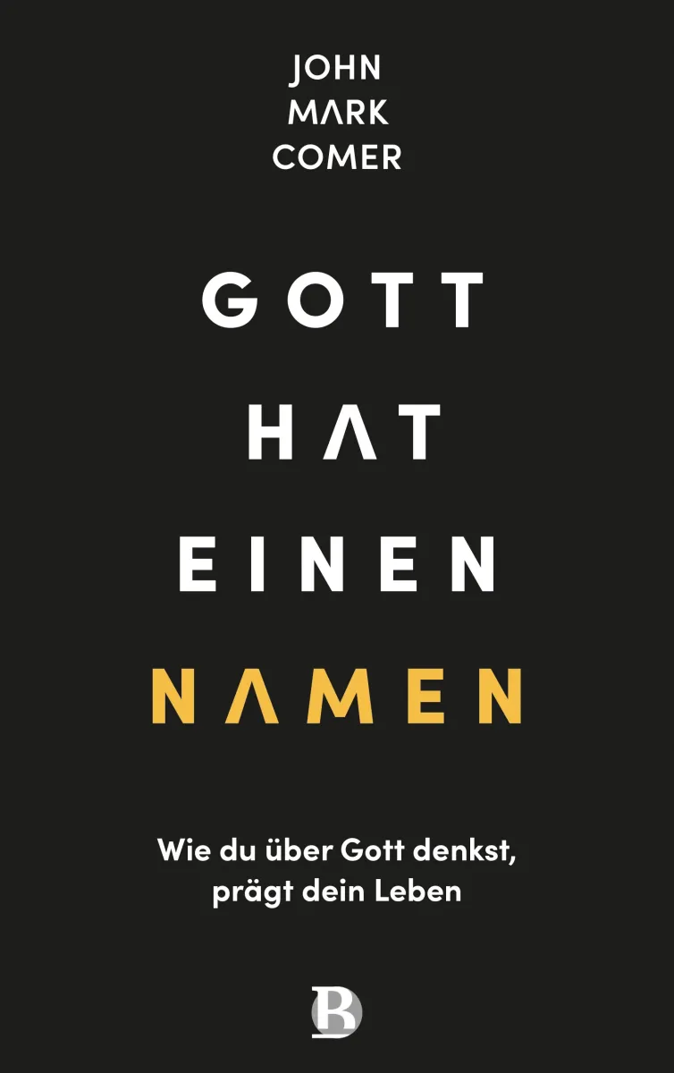 Gott hat einen Namen - Wie du über Gott denkst, prägt dein Leben