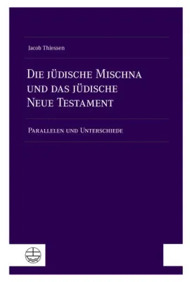 Die jüdische Mischna und das jüdische Neue Testament - Parallelen und Unterschiede