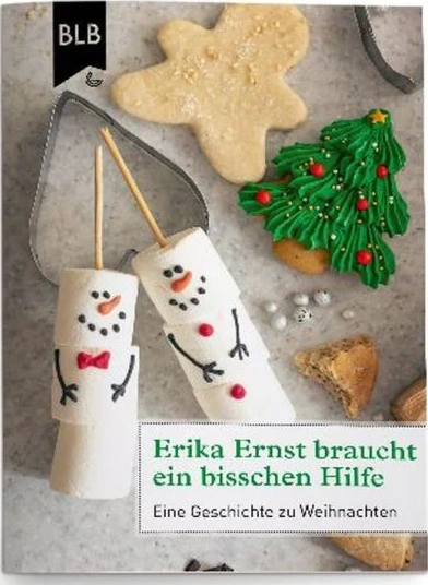 Erika Ernst braucht ein bisschen Hilfe - Eine Geschichte zu Weihnachten