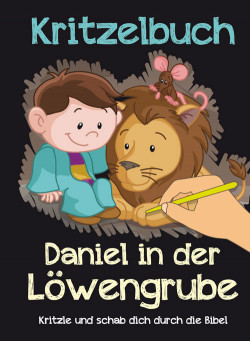 Kritzelbuch – Daniel in der Löwengrube - Mit dem Schabstift die Bibelgeschichte entdecken....