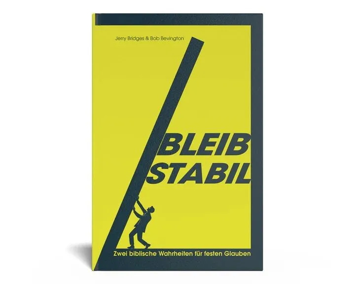 Bleib stabil - Zwei biblische Wahrheiten für festen Glauben