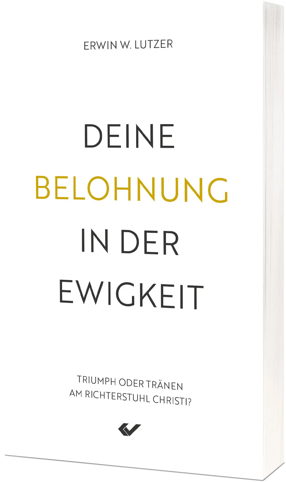 Deine Belohnung in der Ewigkeit - Triumph oder Tränen am Richterstuhl Christi?