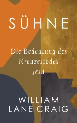 Sühne - Die Bedeutung des Kreuzestodes Jesu