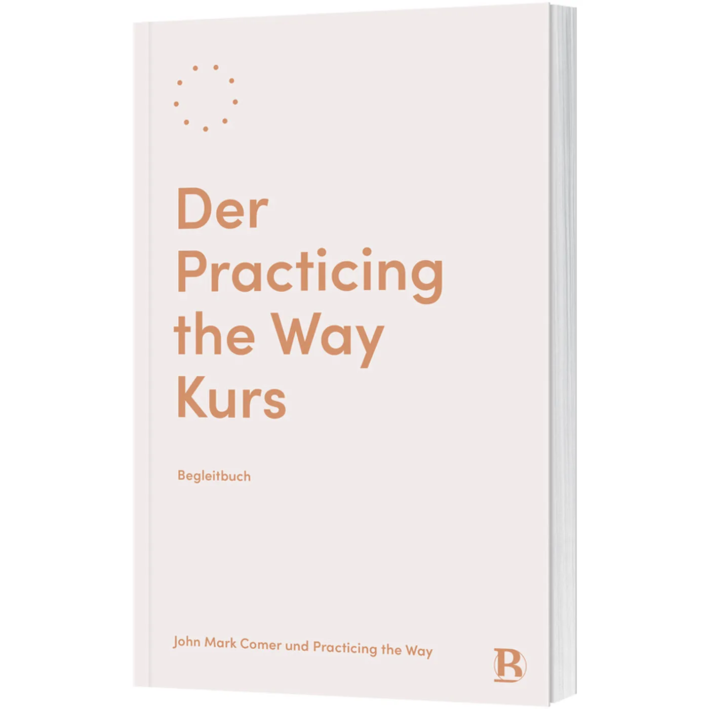 Der Practicing the Way Kurs - Begleitbuch