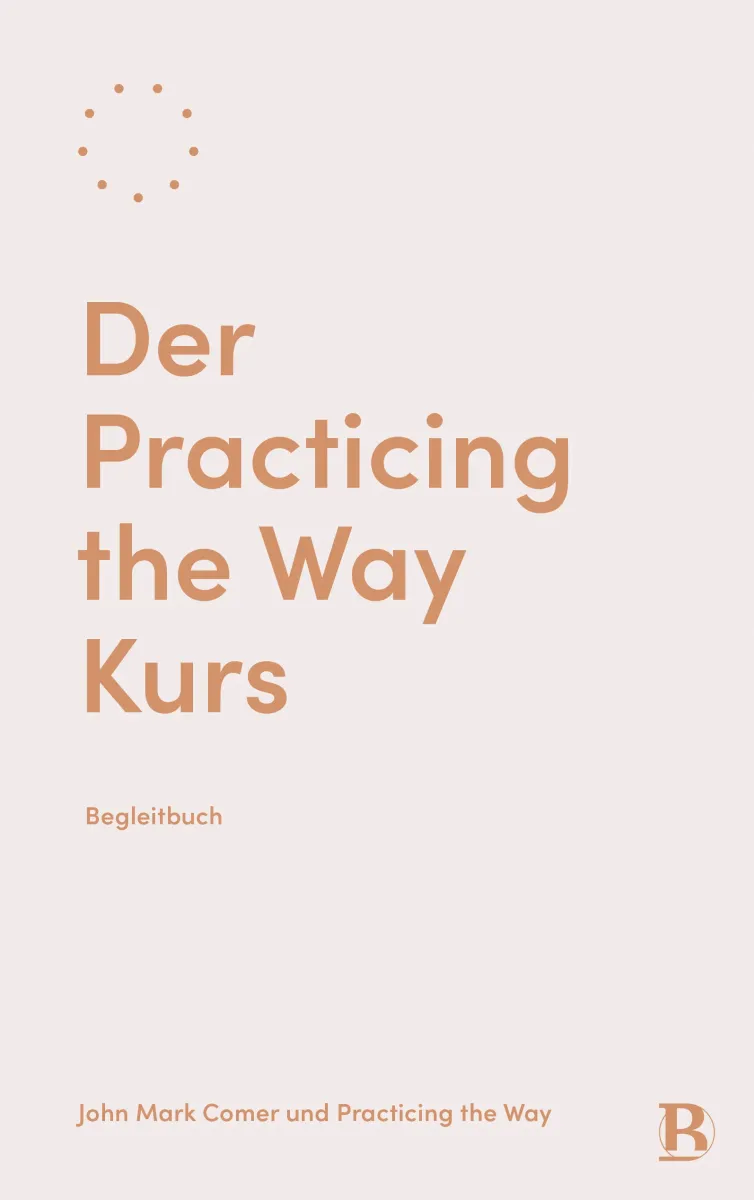 Der Practicing the Way Kurs - Begleitbuch