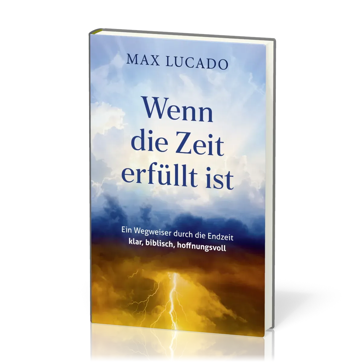 Wenn die Zeit erfüllt ist - Ein Wegweiser durch die Endzeit